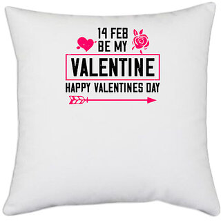                       UDNAG White Polyester 'Valentines Day | 14 feb bemy valentine happy valentine day' Pillow Cover [16 Inch X 16 Inch]                                              
