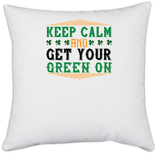                       UDNAG White Polyester 'Keep Calm | keep calm and get your green on' Pillow Cover [16 Inch X 16 Inch]                                              