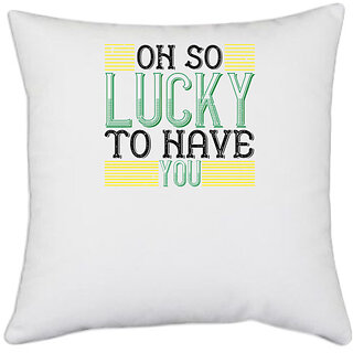                       UDNAG White Polyester 'Luck | oh so lucky to have you' Pillow Cover [16 Inch X 16 Inch]                                              