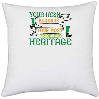                       UDNAG White Polyester 'Irish | your irish blood is your most priceless heritage' Pillow Cover [16 Inch X 16 Inch]                                              
