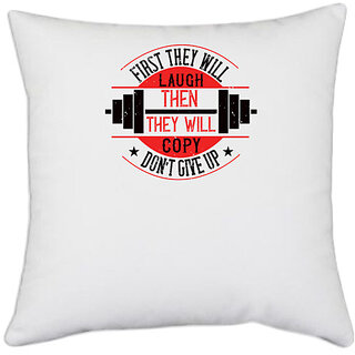                       UDNAG White Polyester 'Gym | First they will laugh. Then they will copy. Dont give up' Pillow Cover [16 Inch X 16 Inch]                                              