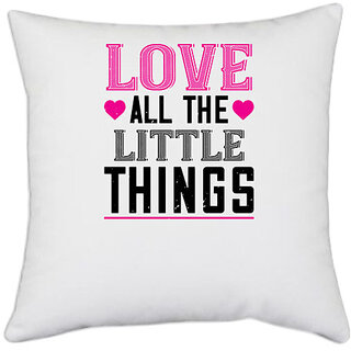                       UDNAG White Polyester 'Love | love all the little thing' Pillow Cover [16 Inch X 16 Inch]                                              