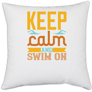                       UDNAG White Polyester 'Swimming | KEEP CALM AND SWIM ON' Pillow Cover [16 Inch X 16 Inch]                                              