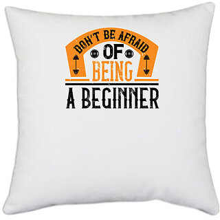                       UDNAG White Polyester 'Gym | Dont be afraid of being a beginner' Pillow Cover [16 Inch X 16 Inch]                                              
