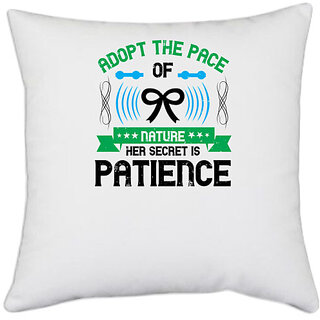                       UDNAG White Polyester 'Patience | Adopt the pace of nature her secret is patience' Pillow Cover [16 Inch X 16 Inch]                                              
