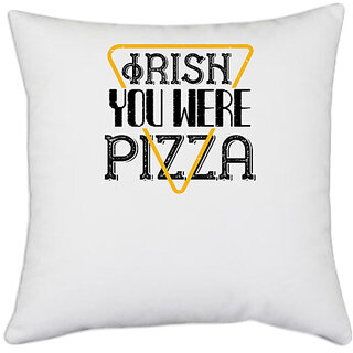                       UDNAG White Polyester 'Irish | Irish you were pizza' Pillow Cover [16 Inch X 16 Inch]                                              