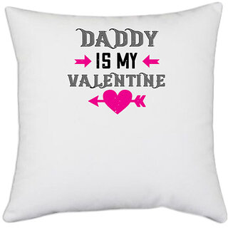                       UDNAG White Polyester 'Daddy | daddy is my valentine' Pillow Cover [16 Inch X 16 Inch]                                              
