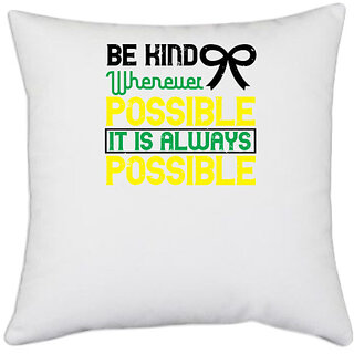                       UDNAG White Polyester 'Awareness | Be kind whenever possible. It is always possible' Pillow Cover [16 Inch X 16 Inch]                                              