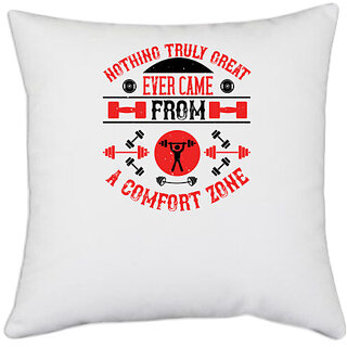                       UDNAG White Polyester 'Gym | Nothing truly great ever came from a comfort zone' Pillow Cover [16 Inch X 16 Inch]                                              
