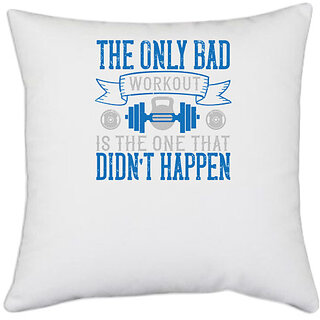                       UDNAG White Polyester 'Gym | The only bad workout is the one that didnt happen' Pillow Cover [16 Inch X 16 Inch]                                              