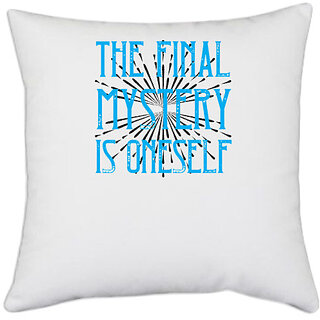                       UDNAG White Polyester 'Mystery | The final mystery is oneself' Pillow Cover [16 Inch X 16 Inch]                                              