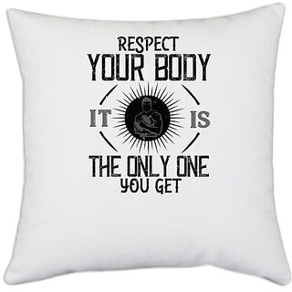                       UDNAG White Polyester 'Gym | Respect your body. Its the only one you get' Pillow Cover [16 Inch X 16 Inch]                                              