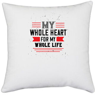                       UDNAG White Polyester 'Love | my whole heart for my whole life' Pillow Cover [16 Inch X 16 Inch]                                              