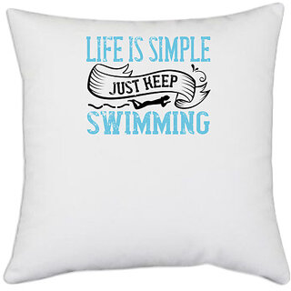                       UDNAG White Polyester 'Swimming | LIFE IS SIMPLE JUST KEEP SWIMMING' Pillow Cover [16 Inch X 16 Inch]                                              