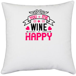                       UDNAG White Polyester 'Happy | you me wine happy' Pillow Cover [16 Inch X 16 Inch]                                              