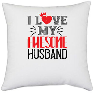                       UDNAG White Polyester 'Husband | i love my awesome husband' Pillow Cover [16 Inch X 16 Inch]                                              
