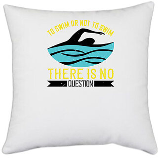                       UDNAG White Polyester 'Swimming | To swim or not to swim there is no outside' Pillow Cover [16 Inch X 16 Inch]                                              