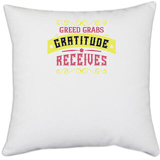                       UDNAG White Polyester 'Thanks Giving | Greed grabs, Gratitude receives 2' Pillow Cover [16 Inch X 16 Inch]                                              