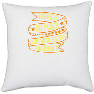                       UDNAG White Polyester 'Grand Mother | Theres no place like home except Grandmas' Pillow Cover [16 Inch X 16 Inch]                                              