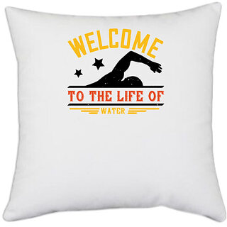                       UDNAG White Polyester 'Swimming | WELCOME to the life of water' Pillow Cover [16 Inch X 16 Inch]                                              