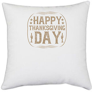                       UDNAG White Polyester 'Thanks Giving | Happy thanksgiving day' Pillow Cover [16 Inch X 16 Inch]                                              