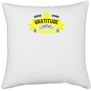                       UDNAG White Polyester 'Thanks Giving | Greed grabs, Gratitude receives' Pillow Cover [16 Inch X 16 Inch]                                              