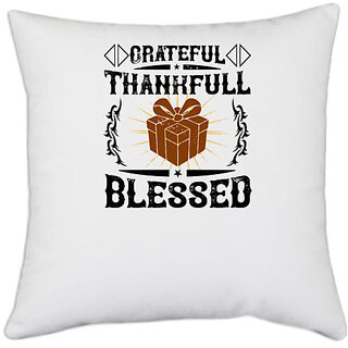                       UDNAG White Polyester 'Thanks Giving | Grateful thankfull blessed' Pillow Cover [16 Inch X 16 Inch]                                              