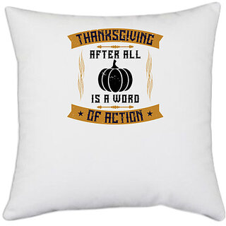                       UDNAG White Polyester 'Thanks Giving | Thanksgiving, after all, is a word of action' Pillow Cover [16 Inch X 16 Inch]                                              