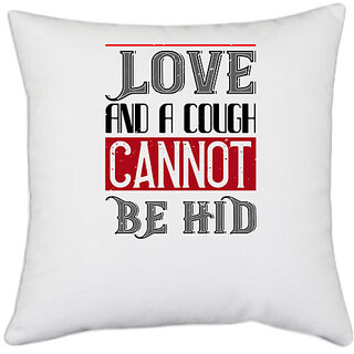                       UDNAG White Polyester 'Love | love and a cough cannat be hid' Pillow Cover [16 Inch X 16 Inch]                                              
