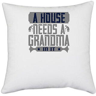                       UDNAG White Polyester 'Grand Mother | A house needs a grandma in it' Pillow Cover [16 Inch X 16 Inch]                                              
