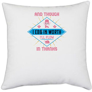                       UDNAG White Polyester 'Thanks Giving | And though I ebb in worth, Ill flow in thanks' Pillow Cover [16 Inch X 16 Inch]                                              
