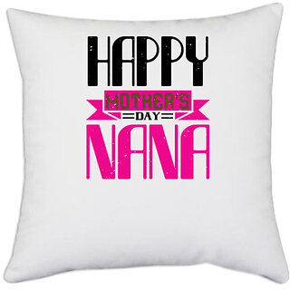                       UDNAG White Polyester 'Grand Father | 02 HAPPY mothers day nana' Pillow Cover [16 Inch X 16 Inch]                                              