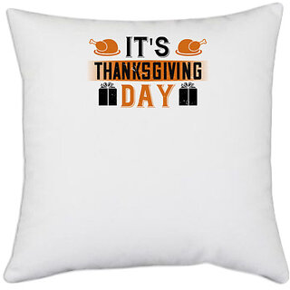                       UDNAG White Polyester 'Thanks Giving | It's thanksgiving day' Pillow Cover [16 Inch X 16 Inch]                                              