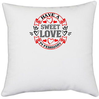                       UDNAG White Polyester 'Love | have a sweet love 14 february' Pillow Cover [16 Inch X 16 Inch]                                              