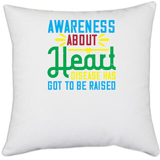                       UDNAG White Polyester 'Awareness | Awareness about heart disease has got to be raised' Pillow Cover [16 Inch X 16 Inch]                                              