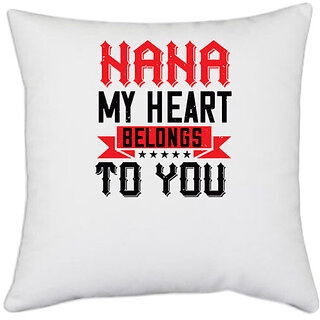                       UDNAG White Polyester 'Grand Father | 02 NANA MY HEART BELONGS TO YOU' Pillow Cover [16 Inch X 16 Inch]                                              