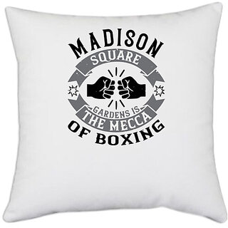                       UDNAG White Polyester 'Boxing | Madison Square Gardens is the Mecca of boxing' Pillow Cover [16 Inch X 16 Inch]                                              