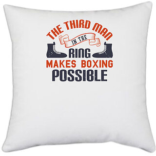                       UDNAG White Polyester 'Boxing | The third man in the ring makes boxing possible' Pillow Cover [16 Inch X 16 Inch]                                              