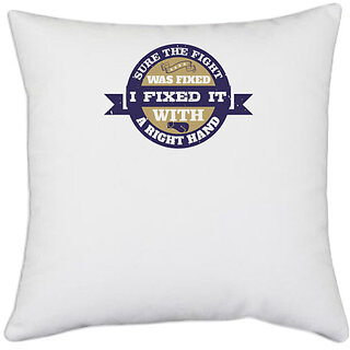                       UDNAG White Polyester 'Boxing | Sure the fight was fixed. I fixed it with a right hand' Pillow Cover [16 Inch X 16 Inch]                                              