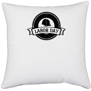                       UDNAG White Polyester 'Labor | I wish you a happy labor day' Pillow Cover [16 Inch X 16 Inch]                                              