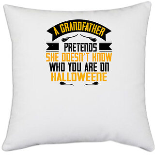                       UDNAG White Polyester 'Grand father | A grandmother pretends she doesnt know who' Pillow Cover [16 Inch X 16 Inch]                                              