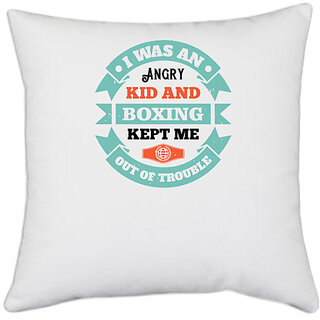                       UDNAG White Polyester 'Boxing | I was an angry kid, and boxing kept me out of trouble' Pillow Cover [16 Inch X 16 Inch]                                              