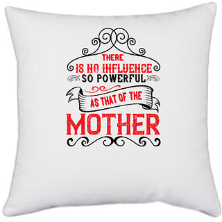                       UDNAG White Polyester 'Mother | there is no influence so powerful as that of the' Pillow Cover [16 Inch X 16 Inch]                                              