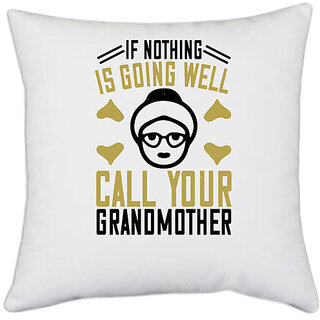                       UDNAG White Polyester 'Grand Mother | If nothing is going well, call your' Pillow Cover [16 Inch X 16 Inch]                                              