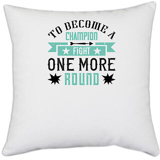                       UDNAG White Polyester 'Champion | To become a champion, fight one more round' Pillow Cover [16 Inch X 16 Inch]                                              