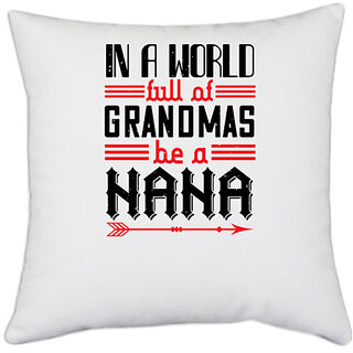                       UDNAG White Polyester 'Grand Mother | IN A WORLD FULL OF GRANDMAS' Pillow Cover [16 Inch X 16 Inch]                                              