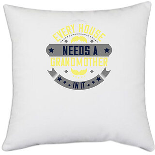                       UDNAG White Polyester 'Grand Mother | Every house needs a grandmother in it' Pillow Cover [16 Inch X 16 Inch]                                              