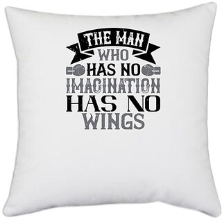                       UDNAG White Polyester 'Imagination | The man who has no imagination has no wings' Pillow Cover [16 Inch X 16 Inch]                                              