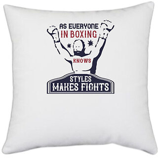                       UDNAG White Polyester 'Boxing | As everyone in boxing knows, styles makes fights' Pillow Cover [16 Inch X 16 Inch]                                              