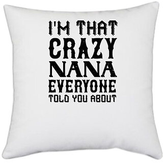                       UDNAG White Polyester 'Grand father | I'M THAT CRAZI NANA' Pillow Cover [16 Inch X 16 Inch]                                              